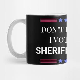 Don't Blame Me I Voted For Sheriff Bigfoot Mug